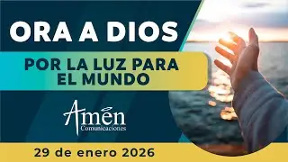 Oración de hoy Jueves 29 de Enero de 2026 | Señor Abre Mi Corazon l Amén Comunicaciones