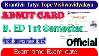 Krantivir Tatya Tope Vishwavidyalaya/ b. ed 1 semester admit card / kttve b. ed admit card exam date