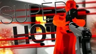 SUPER HOT : ПЕРВОЕ ВИДЕО. УГАРЧИК!