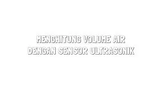 Menghitung Volume Air dengan Sensor Ultrasonik