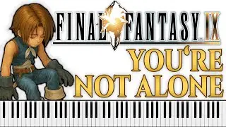 You&rsquo;re Not Alone &ndash; Final Fantasy IX (Piano Cover)
