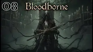 Bloodborne - Lets Play Part 8: The One Reborn