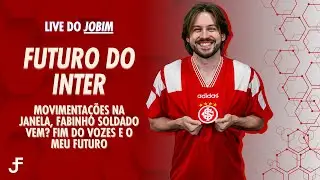🔴⚪ LIVE DO JOBIM #4 - FUTURO DO #INTER: FABINHO SOLDADO VEM? FIM DO VOZES E MEU FUTURO