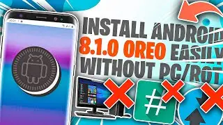 РАБОТАЕТ! Как установить Android 8.1.0 OREO на любой Android &mdash; без ПК