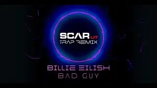 Billie Eilish - Bad Guy - SCARlit Trap Remix