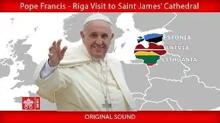 Pope Francis - Riga &ndash; Visit to the Saint James Cathedral 24092018