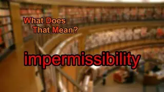 What does impermissibility mean?