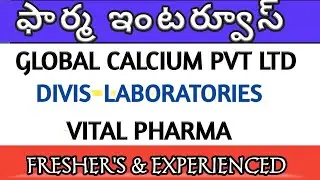 PHARMA INTERVIEWS FOR FRESHER'S AND EXPERIENCE/GLOBAL CALCIUM/DIVIS LABS/CIPLA