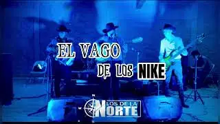 El Vago De Los Nike - Los De La Norte LDLN  | En Vivo
