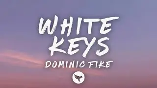 Dominic Fike - White Keys (Lyrics)