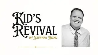 Kid's Revival - Stephen Hicks