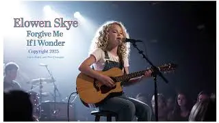 Forgive Me If I Wonder- Elowen Skye