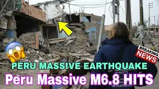 Peru Massive earthquake today | deadly Magnitude 6.8 Hits | earthquake in Peru | weather news today