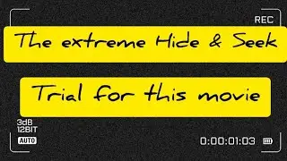 The Extreme Hide & Seek (Trial for the movie) Coming soon.