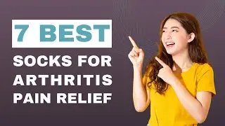 7 Best Socks for Arthritis Pain Relief - Find Comfort and Support