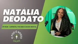 CARREIRA, P&Oacute;S BBB, SA&Uacute;DE MENTAL E VIDA PESSOAL - NAT&Aacute;LIA DEODATO