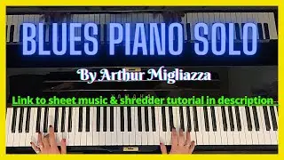 12 bar blues piano solo by Arthur Migliazza . Let&rsquo;s Shred . Sheet music available