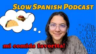 Slow Spanish Podcast - for A1 Beginners... Mi Comida Favorita!