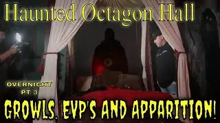 Haunted Octagon Hall Overnight PT 3 ~ Growls, EVP's & Apparition Caught On Camera!   #paranormal