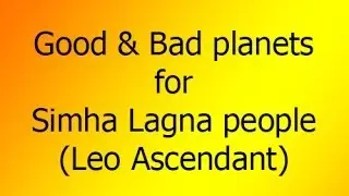05. Good & Bad Planets:  Leo Ascendant (SIMHA LAGNA)