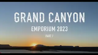 Grand Canyon Rafting 2023 (Parts 1 & 2)