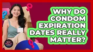 Why Do Condom Expiration Dates Really Matter? - Sex Health Expert