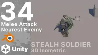 Stealth Soldier - 34 - Melee Attack - Nearest Enemy - 3D Isometric - Unity