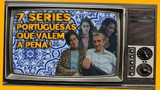 7 Séries Portuguesas ACLAMADAS pela Crítica e pelo Público