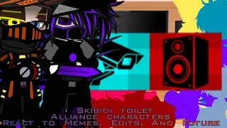 Skibidi Toilet Alliance Reacts to Memes, Edits & Futures [RECREATED]// GNRV // My AU