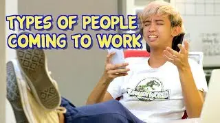 9 Types Of People Coming To Work