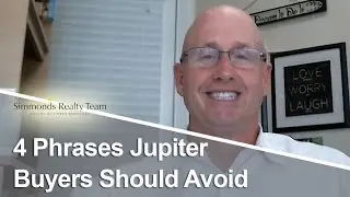 Jupiter Real Estate Agent: 4 Phrases Jupiter Buyers Should Avoid