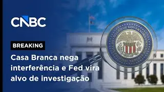 Press&atilde;o sobre o Fed exp&otilde;e disputa entre Casa Branca e Jeremy Powell | CNBC BREAKING