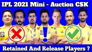 IPL 2021 : CSK Release & Retained Players | CSK Released Players List ! | CSK Mini Auction Strategy