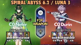 C0 Nefer No Lauma and C0 Durin Hex Vape | Spiral Abyss 6.1/LunaII F12 | Genshin Impact
