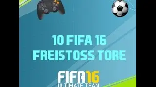 10 FIFA 16 Freisto&szlig; Tore
