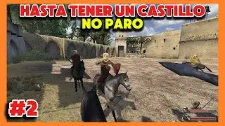 HASTA que me den el CONTROL de UN CASTILLO NO PARO Pt.2 - Mount and Blade Warband