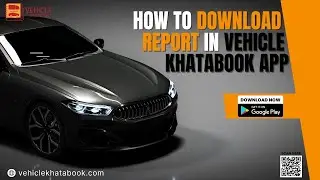How to Download Report in Vehicle Khatabook App | Step-by-Step Tutorial