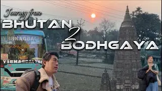 Journey towards Bodhgaya -the enlightenment place ||  Gautama Buddha #bhutan #bhutanesevlogger 