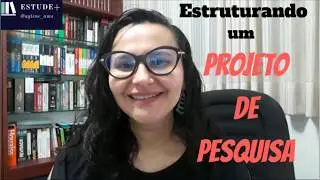 Como estruturar um projeto de pesquisa