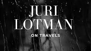 JURI LOTMAN &ndash;   ON TRAVELS