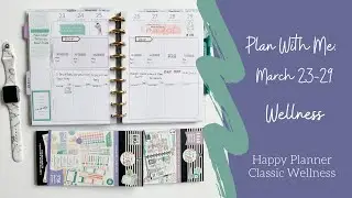 Wellness Plan with Me: March 23-39 // Classic Wellness Happy Planner