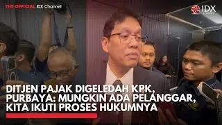 Ditjen Pajak Digeledah KPK, Purbaya: Mungkin Ada Pelanggar, Kita Ikuti Proses Hukumnya | IDXC UPDATE