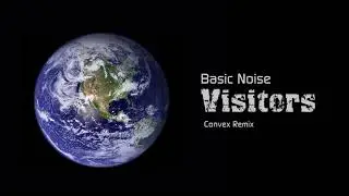 Basicnoise - Visitors (Convex Remix)