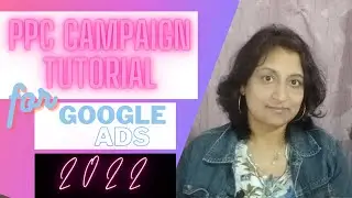 PPC Campaign Tutorial For Google Ads 2022 | Step-By-Step for Beginners