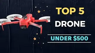 🌟Top 5 Best Drone under $500 Reviews in 2025