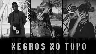 NEGROS NO TOPO - D`n&oacute; Mc, Jovemlui, Exxuzin - (prod.DJHenri)