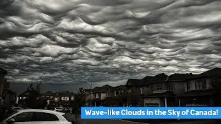 Surreal Undulatus Asperitas Clouds Over Ottawa | Nature's Masterpiece