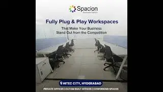 Spacion Business Centre - Fully Plug & Play Offices @HITEC City, Hyderabad