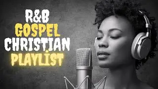 [R&B Gospel] Deep Soul Healing  Faithful Grace & Peaceful Worship