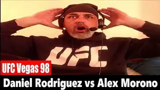 UFC Vegas 98: Daniel Rodriguez vs Alex Morono REACTION